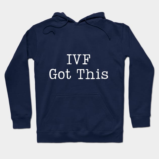 IVF Got This Hoodie by JellyfishThoughts